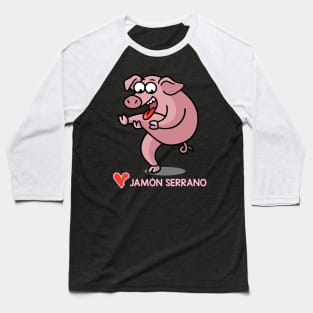 Love Serrano Ham Baseball T-Shirt